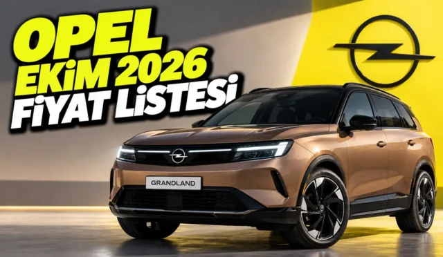 Opel Ekim 2026 Fiyat Listesi Açıklandı: Grand
